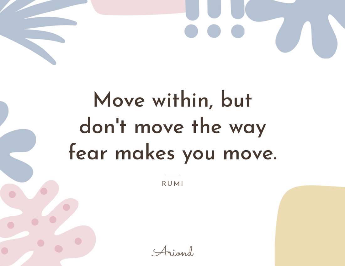 Quote card reading “Move within, but don't move the way fear makes you move.” — Rumi, on a summer floral background
