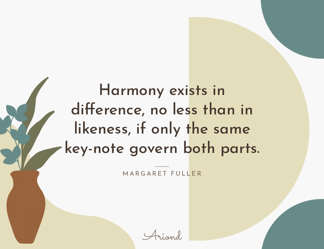 Quote card reading “Harmony exists in difference, no less than in likeness, if only the same key-note govern both parts.” — Margaret Fuller, on a autumn floral background