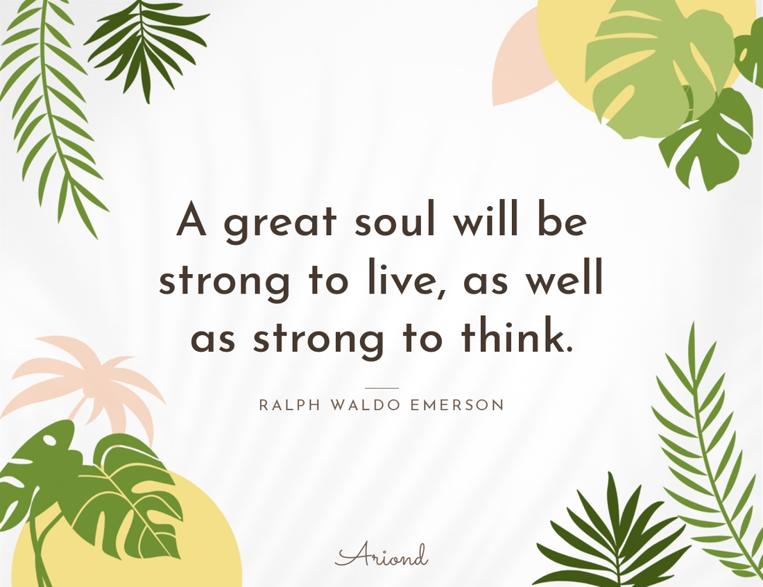 Quote card reading “A great soul will be strong to live, as well as strong to think.” — Ralph Waldo Emerson, on a summer floral background