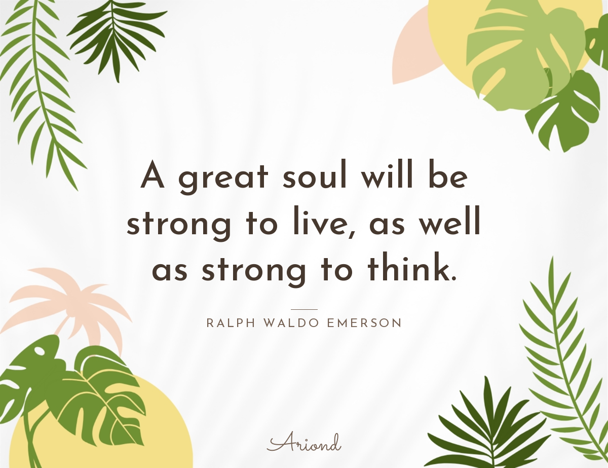 Quote card reading “A great soul will be strong to live, as well as strong to think.” — Ralph Waldo Emerson, on a summer floral background