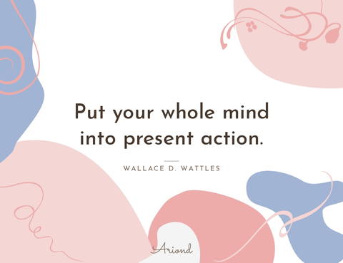 Quote card reading “Put your whole mind into present action.” — Wallace D. Wattles, on a summer floral background