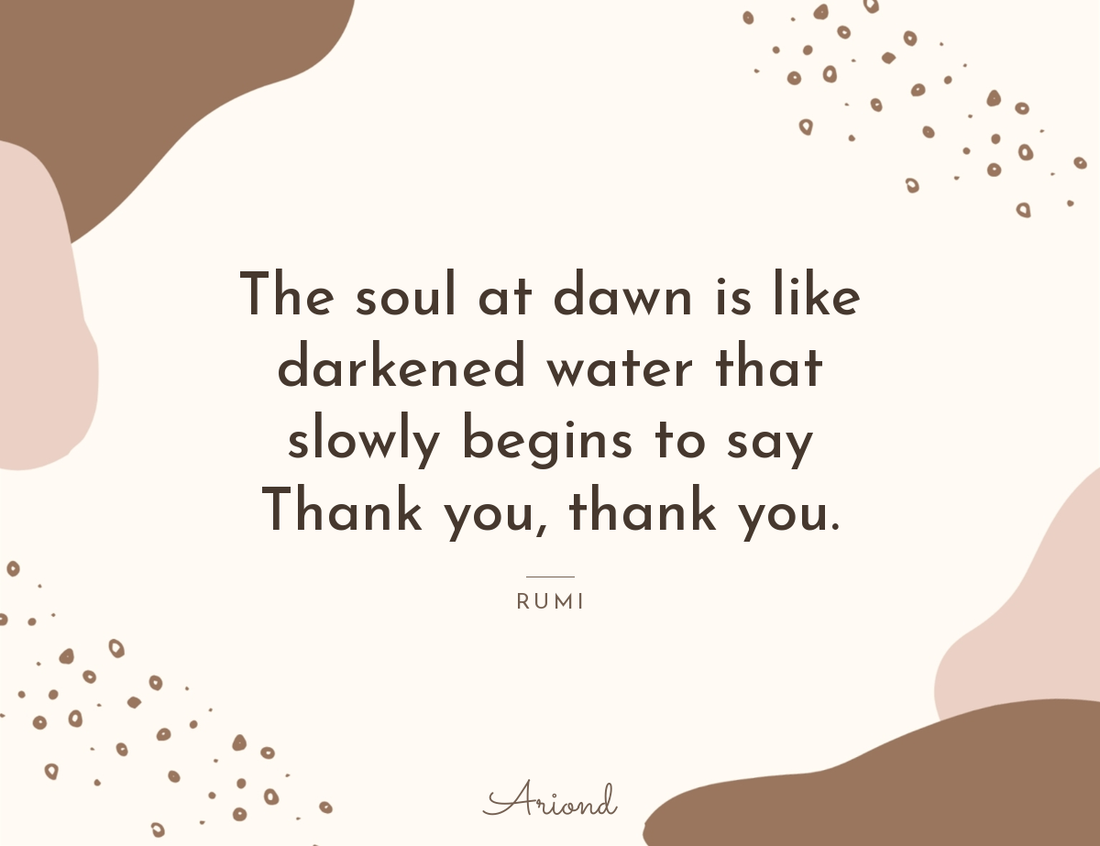 Quote card reading “The soul at dawn is like darkened water that slowly begins to say Thank you, thank you.” — Rumi, on a autumn floral background