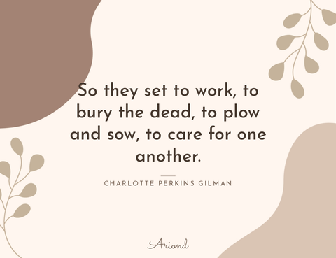 Quote card reading “So they set to work, to bury the dead, to plow and sow, to care for one another.” — Charlotte Perkins Gilman, on a autumn floral background