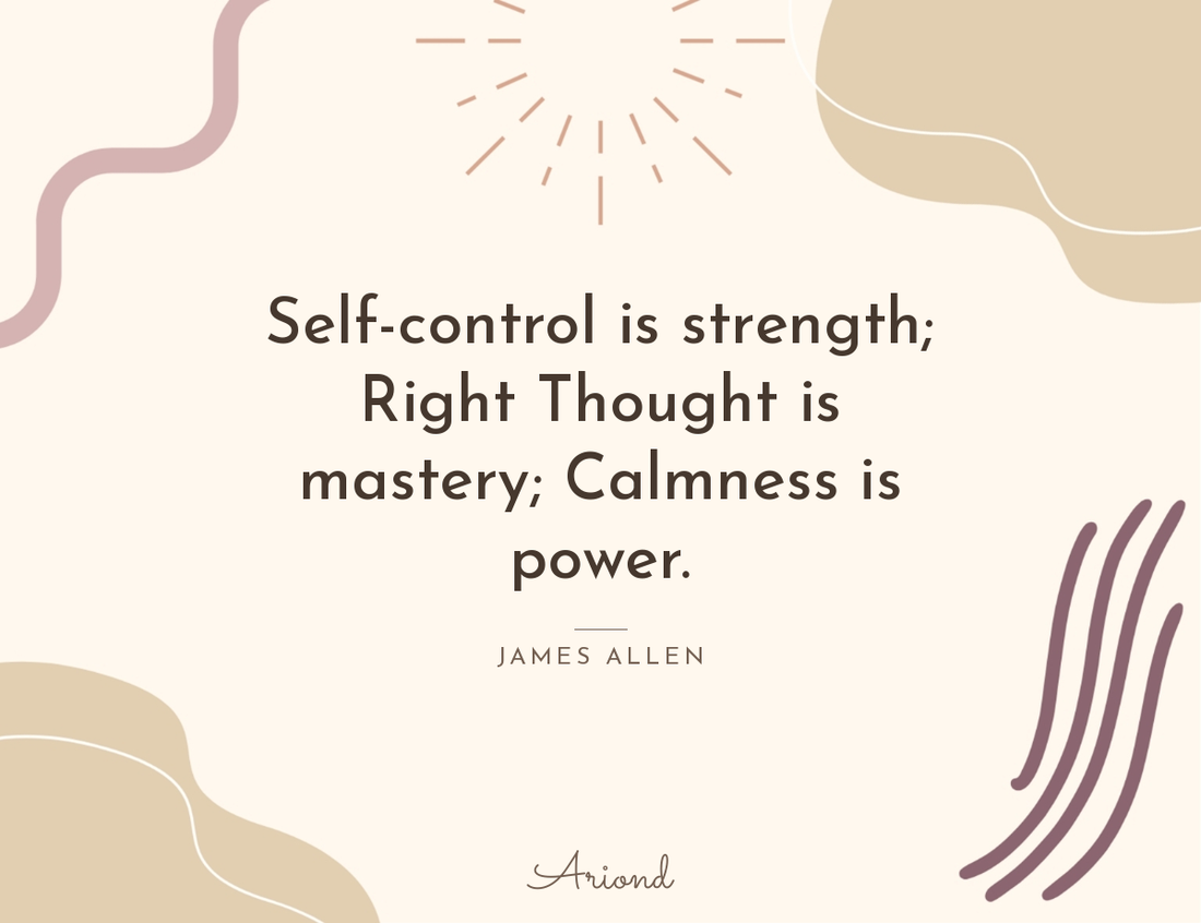 Quote card reading “Self-control is strength; Right Thought is mastery; Calmness is power.” — James Allen, on a autumn floral background