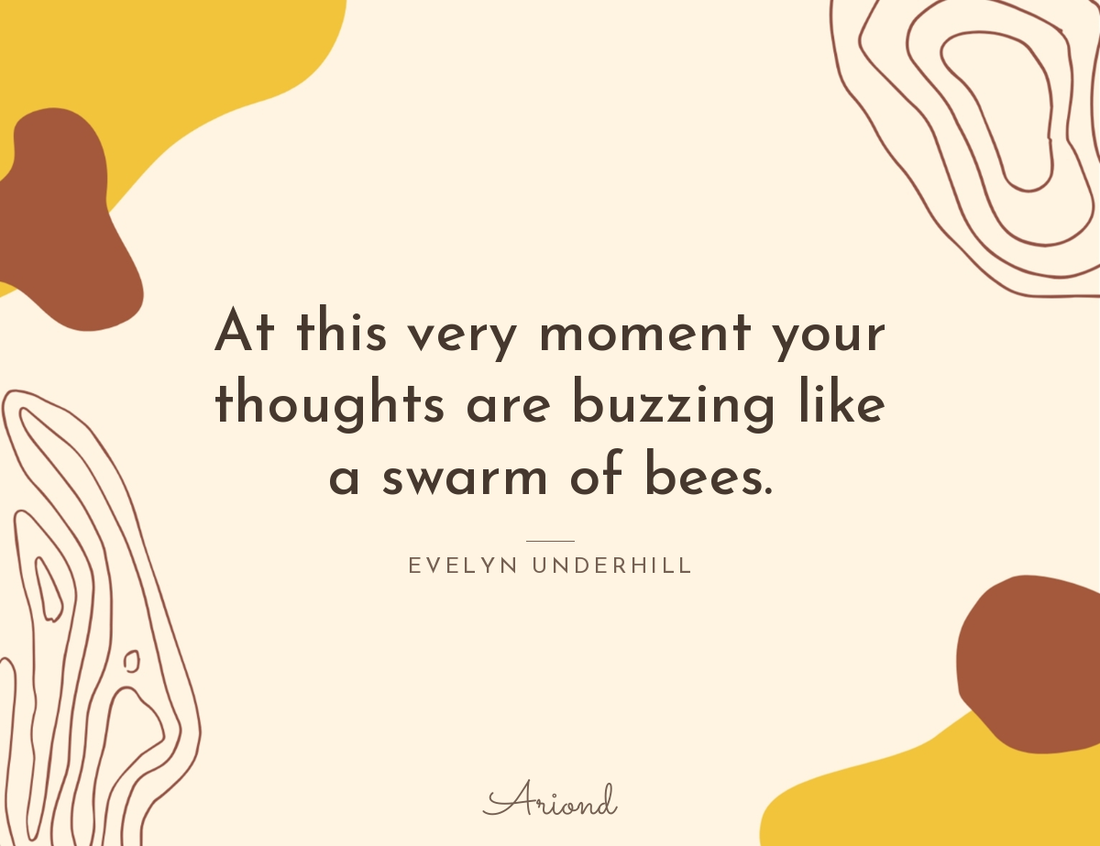 Quote card reading “At this very moment your thoughts are buzzing like a swarm of bees.” — Evelyn Underhill, on a autumn floral background