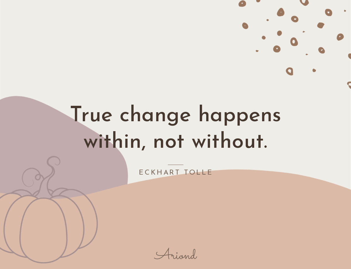 Quote card reading “True change happens within, not without.” — Eckhart Tolle, on a autumn floral background