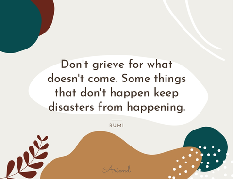 Quote card reading “Don't grieve for what doesn't come. Some things that don't happen keep disasters from happening.” — Rumi, on a autumn floral background