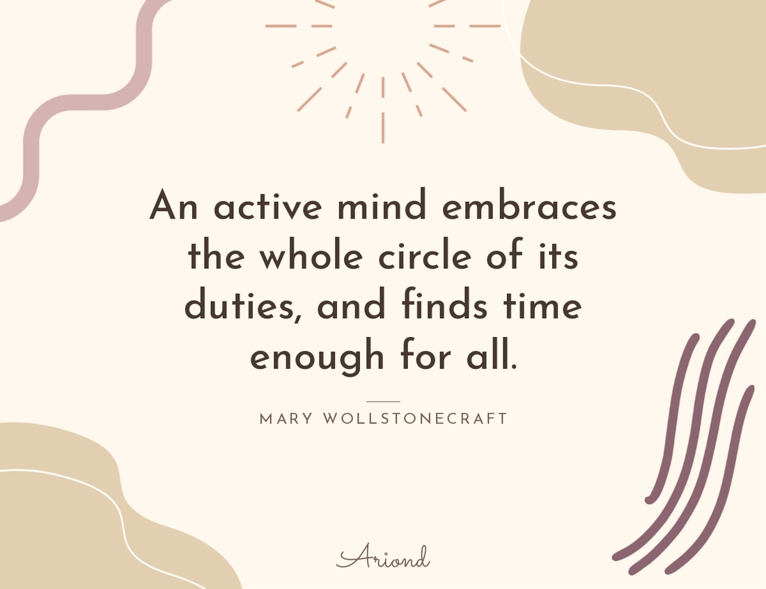 Quote card reading “An active mind embraces the whole circle of its duties, and finds time enough for all.” — Mary Wollstonecraft, on a autumn floral background