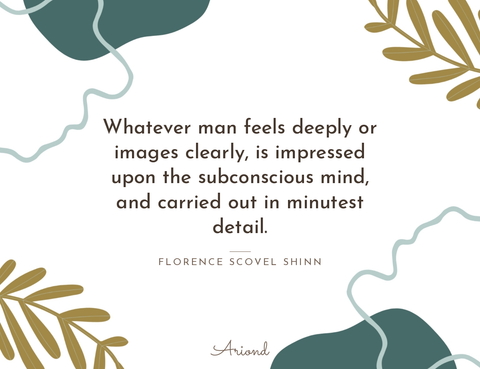 Quote card reading “Whatever man feels deeply or images clearly, is impressed upon the subconscious mind, and carried out in minutest detail.” — Florence Scovel Shinn, on a summer floral background